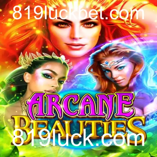 Descubra o Mundo Mágico de ArcaneBeauties com 819luck.com