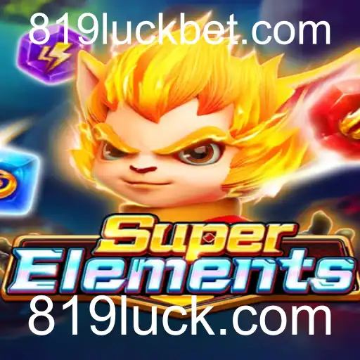 Explorando SuperElements e a Vantagem de Jogar em 819luck.com
