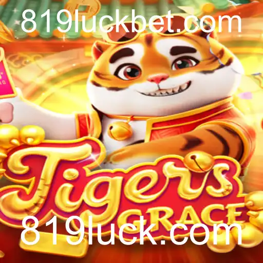 Descubra o Mundo Emocionante de TigersGrace com 819luck.com